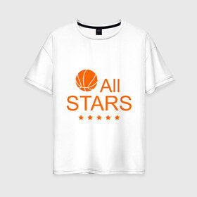 Женская футболка хлопок Oversize с принтом All stars (баскетбол) в Тюмени, 100% хлопок | свободный крой, круглый ворот, спущенный рукав, длина до линии бедер
 | basketball | все | звезды | мяч