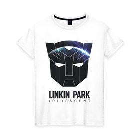 Женская футболка хлопок с принтом Linkin Park в Тюмени, 100% хлопок | прямой крой, круглый вырез горловины, длина до линии бедер, слегка спущенное плечо | iridescent | linkin | park | transformers | автоботы | трансформеры