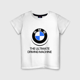 Детская футболка хлопок с принтом BMW Driving Machine в Тюмени, 100% хлопок | круглый вырез горловины, полуприлегающий силуэт, длина до линии бедер | bmw | driving | machine | ultimate