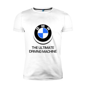 Мужская футболка премиум с принтом BMW Driving Machine в Тюмени, 92% хлопок, 8% лайкра | приталенный силуэт, круглый вырез ворота, длина до линии бедра, короткий рукав | Тематика изображения на принте: bmw | driving | machine | ultimate