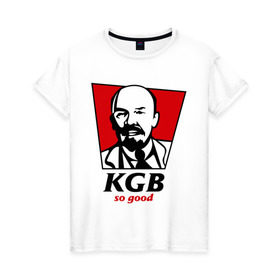 Женская футболка хлопок с принтом KGB - So Good в Тюмени, 100% хлопок | прямой крой, круглый вырез горловины, длина до линии бедер, слегка спущенное плечо | kfc | kgb | владимир | ильич | кгб | ленин