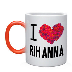 Кружка хамелеон с принтом I love Rihanna в Тюмени, керамика | меняет цвет при нагревании, емкость 330 мл | Тематика изображения на принте: pop | rihanna | знаменитости | музыка | певица | риана