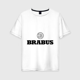 Женская футболка хлопок Oversize с принтом Brabus в Тюмени, 100% хлопок | свободный крой, круглый ворот, спущенный рукав, длина до линии бедер
 | benz | brabus | logo | mercedes | авто | брабус | лого | мерс | мерседес бенс