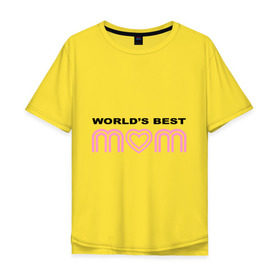 Мужская футболка хлопок Oversize с принтом Лучшая в мире мама в Тюмени, 100% хлопок | свободный крой, круглый ворот, “спинка” длиннее передней части | best | mom | mother | world | лучшая | лучший в мире | мама