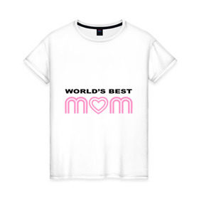 Женская футболка хлопок с принтом Лучшая в мире мама в Тюмени, 100% хлопок | прямой крой, круглый вырез горловины, длина до линии бедер, слегка спущенное плечо | best | mom | mother | world | лучшая | лучший в мире | мама