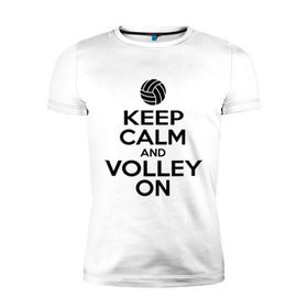 Мужская футболка премиум с принтом Keep calm and volley on в Тюмени, 92% хлопок, 8% лайкра | приталенный силуэт, круглый вырез ворота, длина до линии бедра, короткий рукав | волейбол