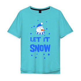 Мужская футболка хлопок Oversize с принтом Снеговик Let it snow в Тюмени, 100% хлопок | свободный крой, круглый ворот, “спинка” длиннее передней части | cнеговик | let it snow | зима | новый год | снег