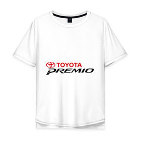 Мужская футболка хлопок Oversize с принтом Toyota Premio в Тюмени, 100% хлопок | свободный крой, круглый ворот, “спинка” длиннее передней части | premio | toyota | премио | тойота