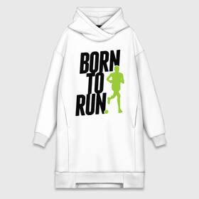Платье-худи хлопок с принтом Рожден для бега в Тюмени,  |  | Тематика изображения на принте: born to run | run | бегать | рожден | рожден бежать