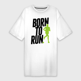 Платье-футболка хлопок с принтом Рожден для бега в Тюмени,  |  | Тематика изображения на принте: born to run | run | бегать | рожден | рожден бежать