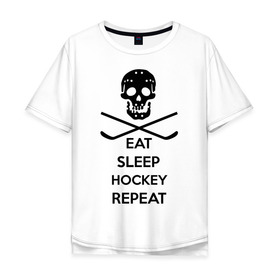 Мужская футболка хлопок Oversize с принтом Eat sleep hockey repeat в Тюмени, 100% хлопок | свободный крой, круглый ворот, “спинка” длиннее передней части | 