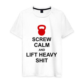 Мужская футболка хлопок с принтом Screw calm and lift heavy shit в Тюмени, 100% хлопок | прямой крой, круглый вырез горловины, длина до линии бедер, слегка спущенное плечо. | calm | lift | screw | к черту | поднимай тяжести | спокойствие