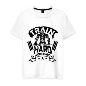 Мужская футболка хлопок с принтом Train hard work hard в Тюмени, 100% хлопок | прямой крой, круглый вырез горловины, длина до линии бедер, слегка спущенное плечо. | hard | train | work