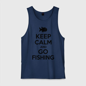 Мужская майка хлопок с принтом Keep calm and go fishing в Тюмени, 100% хлопок |  | fishing | keep calm | рыбак | рыбалка | рыбачить | сохраняй спокойствие