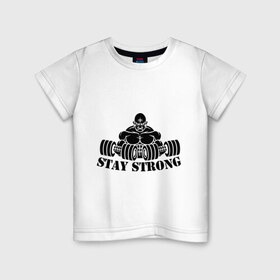 Детская футболка хлопок с принтом Stay strong в Тюмени, 100% хлопок | круглый вырез горловины, полуприлегающий силуэт, длина до линии бедер | stay strong | будь сильным