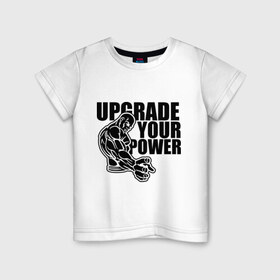Детская футболка хлопок с принтом Upgrade your power в Тюмени, 100% хлопок | круглый вырез горловины, полуприлегающий силуэт, длина до линии бедер | power | upgrade