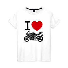 Женская футболка хлопок с принтом Я люблю спортивные мотоциклы в Тюмени, 100% хлопок | прямой крой, круглый вырез горловины, длина до линии бедер, слегка спущенное плечо | Тематика изображения на принте: 