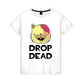 Женская футболка хлопок с принтом Drop Dead Cat в Тюмени, 100% хлопок | прямой крой, круглый вырез горловины, длина до линии бедер, слегка спущенное плечо | 