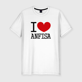 Мужская футболка премиум с принтом Я люблю Анфису. в Тюмени, 92% хлопок, 8% лайкра | приталенный силуэт, круглый вырез ворота, длина до линии бедра, короткий рукав | Тематика изображения на принте: 