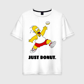 Женская футболка хлопок Oversize с принтом Гомер Симпсон - Только пончик в Тюмени, 100% хлопок | свободный крой, круглый ворот, спущенный рукав, длина до линии бедер
 | гомер