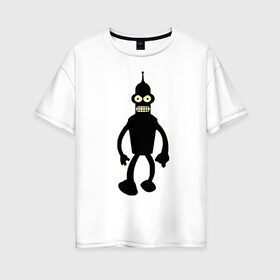Женская футболка хлопок Oversize с принтом Бендер в Тюмени, 100% хлопок | свободный крой, круглый ворот, спущенный рукав, длина до линии бедер
 | 