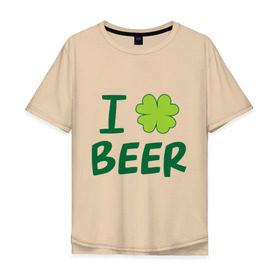 Мужская футболка хлопок Oversize с принтом Love beer в Тюмени, 100% хлопок | свободный крой, круглый ворот, “спинка” длиннее передней части | Тематика изображения на принте: beer | love | ирландия | клевер | патрик | праздник | святой