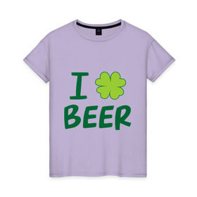 Женская футболка хлопок с принтом Love beer в Тюмени, 100% хлопок | прямой крой, круглый вырез горловины, длина до линии бедер, слегка спущенное плечо | beer | love | ирландия | клевер | патрик | праздник | святой