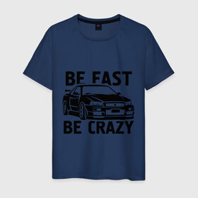 Мужская футболка хлопок с принтом Be fast be crazy в Тюмени, 100% хлопок | прямой крой, круглый вырез горловины, длина до линии бедер, слегка спущенное плечо. | Тематика изображения на принте: car | авто