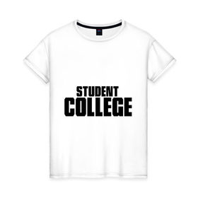Женская футболка хлопок с принтом Студент колледжа в Тюмени, 100% хлопок | прямой крой, круглый вырез горловины, длина до линии бедер, слегка спущенное плечо | college | student | колледж | студент