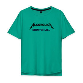 Мужская футболка хлопок Oversize с принтом AlcoholicA в Тюмени, 100% хлопок | свободный крой, круглый ворот, “спинка” длиннее передней части | metallica | антибренд | металлика