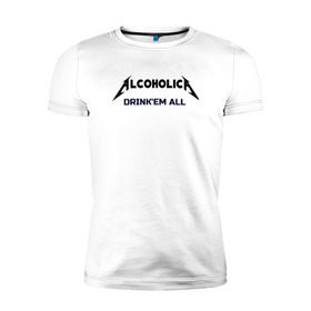 Мужская футболка премиум с принтом AlcoholicA в Тюмени, 92% хлопок, 8% лайкра | приталенный силуэт, круглый вырез ворота, длина до линии бедра, короткий рукав | Тематика изображения на принте: metallica | антибренд | металлика