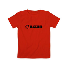Детская футболка хлопок с принтом Metallica - Blackened в Тюмени, 100% хлопок | круглый вырез горловины, полуприлегающий силуэт, длина до линии бедер | 