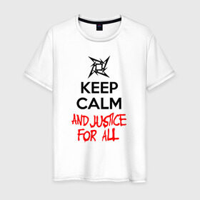 Мужская футболка хлопок с принтом Keep Calm And Justice For All в Тюмени, 100% хлопок | прямой крой, круглый вырез горловины, длина до линии бедер, слегка спущенное плечо. | Тематика изображения на принте: металлика