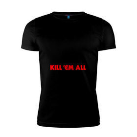 Мужская футболка премиум с принтом Keep Calm And Kill`Em All в Тюмени, 92% хлопок, 8% лайкра | приталенный силуэт, круглый вырез ворота, длина до линии бедра, короткий рукав | металлика