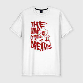 Мужская футболка премиум с принтом Мужчина мечты в Тюмени, 92% хлопок, 8% лайкра | приталенный силуэт, круглый вырез ворота, длина до линии бедра, короткий рукав | фредди крюгер