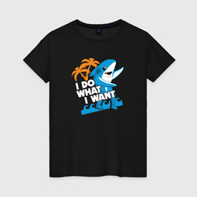 Женская футболка хлопок с принтом Делаю что хочу в Тюмени, 100% хлопок | прямой крой, круглый вырез горловины, длина до линии бедер, слегка спущенное плечо | Тематика изображения на принте: акула | море