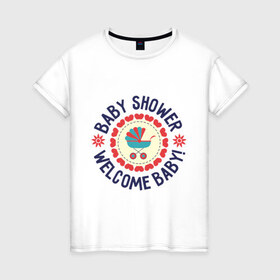 Женская футболка хлопок с принтом Baby shower в Тюмени, 100% хлопок | прямой крой, круглый вырез горловины, длина до линии бедер, слегка спущенное плечо | 