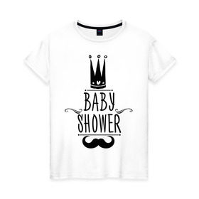 Женская футболка хлопок с принтом Baby shower в Тюмени, 100% хлопок | прямой крой, круглый вырез горловины, длина до линии бедер, слегка спущенное плечо | baby shower | беременность | бэби шауэр | для беременных | корона | новорожденный | рождение | усы