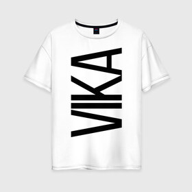 Женская футболка хлопок Oversize с принтом Вика в Тюмени, 100% хлопок | свободный крой, круглый ворот, спущенный рукав, длина до линии бедер
 | bigname | vika | вика | виктория