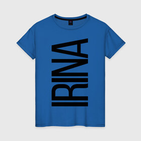 Женская футболка хлопок с принтом Ирина в Тюмени, 100% хлопок | прямой крой, круглый вырез горловины, длина до линии бедер, слегка спущенное плечо | bigname | irina | ира | ирина