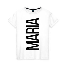 Женская футболка хлопок с принтом Мария в Тюмени, 100% хлопок | прямой крой, круглый вырез горловины, длина до линии бедер, слегка спущенное плечо | bigname | maria | мария | маша
