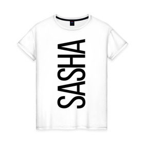 Женская футболка хлопок с принтом Саша в Тюмени, 100% хлопок | прямой крой, круглый вырез горловины, длина до линии бедер, слегка спущенное плечо | bigname | sasha | александра | саша