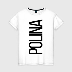 Женская футболка хлопок с принтом Полина в Тюмени, 100% хлопок | прямой крой, круглый вырез горловины, длина до линии бедер, слегка спущенное плечо | bigname | polina | полина