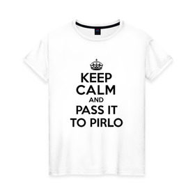 Женская футболка хлопок с принтом Keep calm and pass it to pirlo в Тюмени, 100% хлопок | прямой крой, круглый вырез горловины, длина до линии бедер, слегка спущенное плечо | juventus | keepcalm | пирло