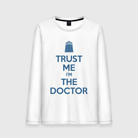 Мужской лонгслив хлопок с принтом Trust me I`m the doctor в Тюмени, 100% хлопок |  | doctor who | keep calm | для светлых основtrust me | доктор кто