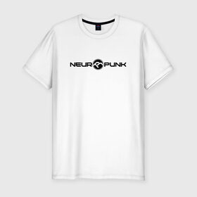 Мужская футболка премиум с принтом Neuropunk Black в Тюмени, 92% хлопок, 8% лайкра | приталенный силуэт, круглый вырез ворота, длина до линии бедра, короткий рукав | dnb | neurofunk | neuropunk | neuropunk   это подкаст и серия вечеринок от лейбла tamrecords.нейропанк | tamrecords