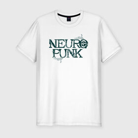 Мужская футболка премиум с принтом Neuropunk Схема в Тюмени, 92% хлопок, 8% лайкра | приталенный силуэт, круглый вырез ворота, длина до линии бедра, короткий рукав | dnb | neurofunk | neuropunk | neuropunk   это подкаст и серия вечеринок от лейбла tamrecords.нейропанк | tamrecords