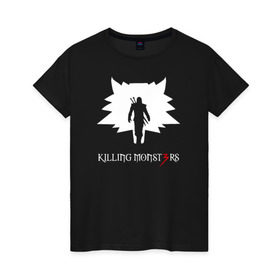 Женская футболка хлопок с принтом Killing monsters в Тюмени, 100% хлопок | прямой крой, круглый вырез горловины, длина до линии бедер, слегка спущенное плечо | killing monsters witcher 3 ведьмак