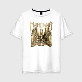 Женская футболка хлопок Oversize с принтом Manowar в Тюмени, 100% хлопок | свободный крой, круглый ворот, спущенный рукав, длина до линии бедер
 | manowar | герб | музыка | орел | рок