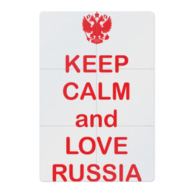 Магнитный плакат 2Х3 с принтом KEEP CALM and LOVE RUSSIA в Тюмени, Полимерный материал с магнитным слоем | 6 деталей размером 9*9 см | Тематика изображения на принте: keep calm | keep calm and love russiarussia | россия | я русский